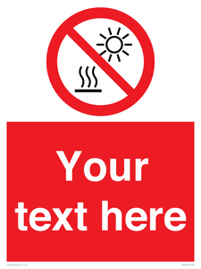 Custom prohibition Do not expose to direct sunlight or hot surface